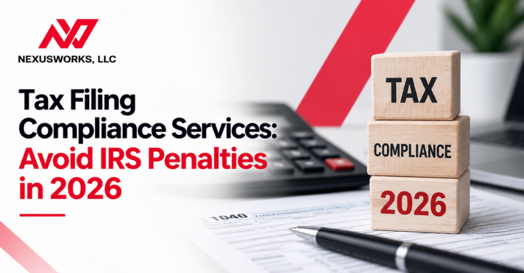 Tax Filing Compliance Services: Avoid IRS Penalties in 2026